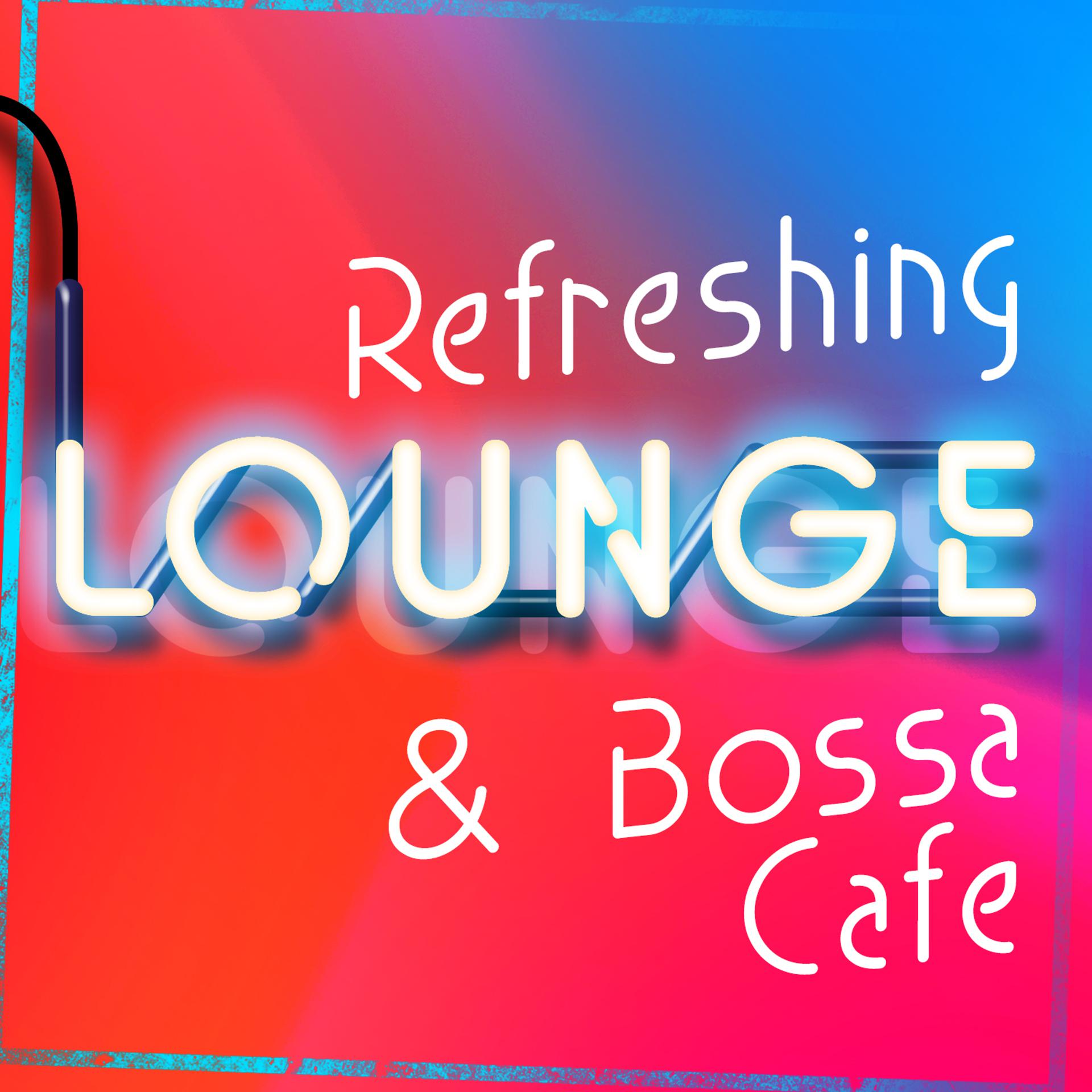 Постер альбома Refreshing Lounge & Bossa Cafe