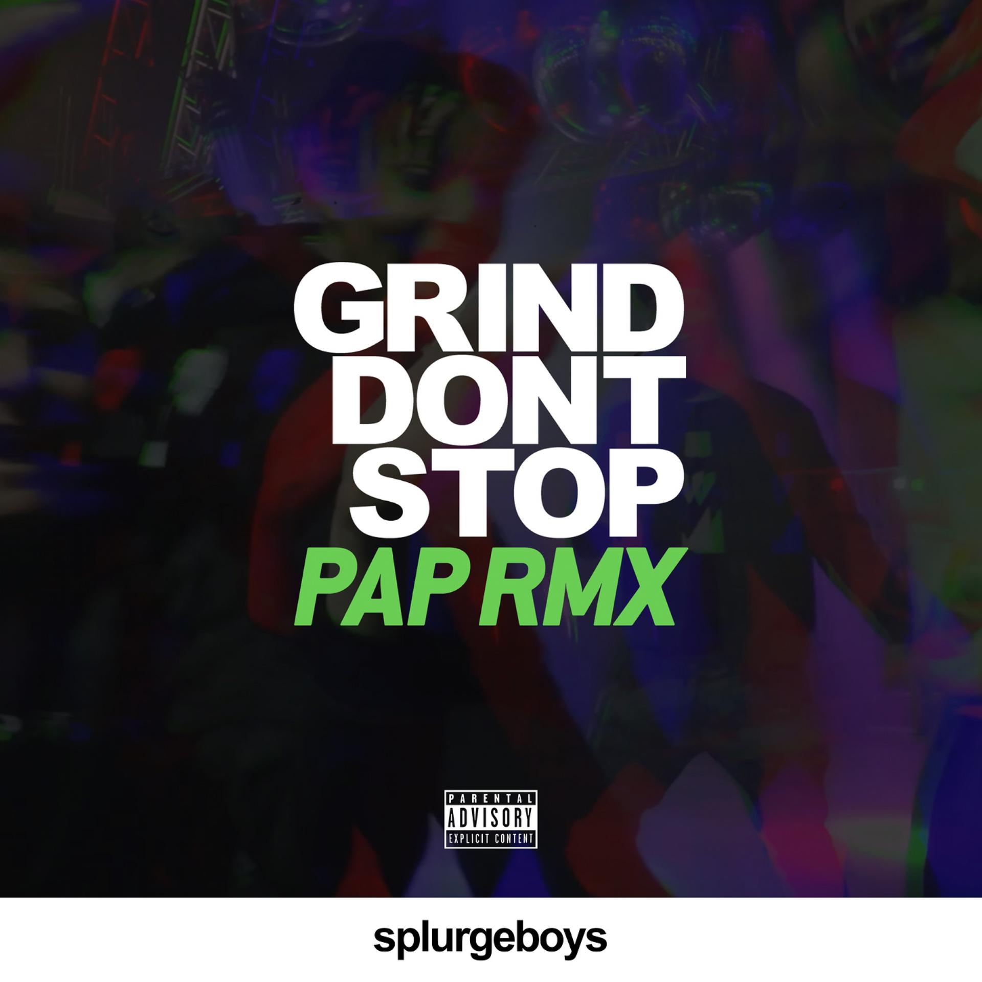Постер альбома Grind Don't Stop (Pap Remix)