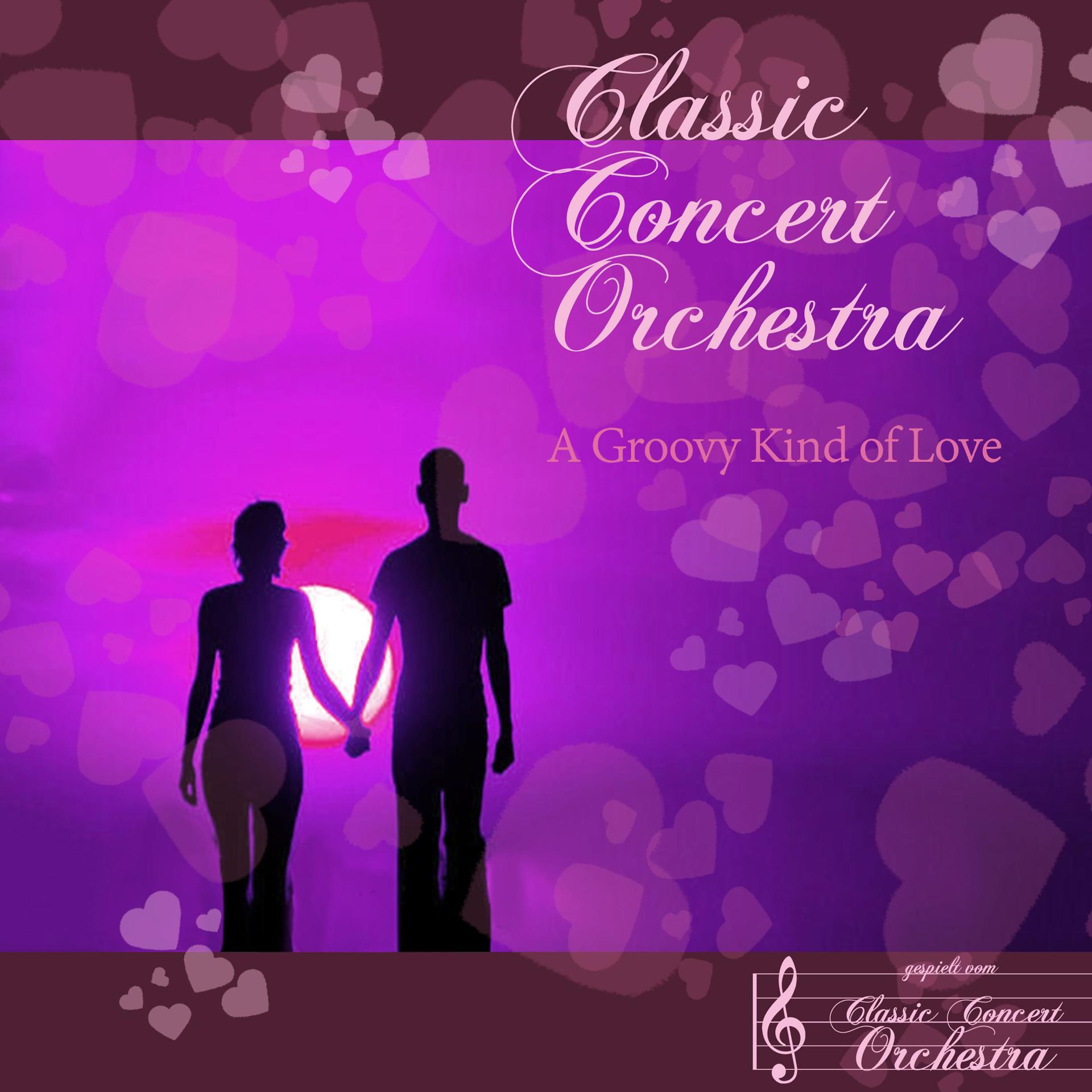 Постер альбома Classic Concert Orchestra - a Groovy Kind of Love