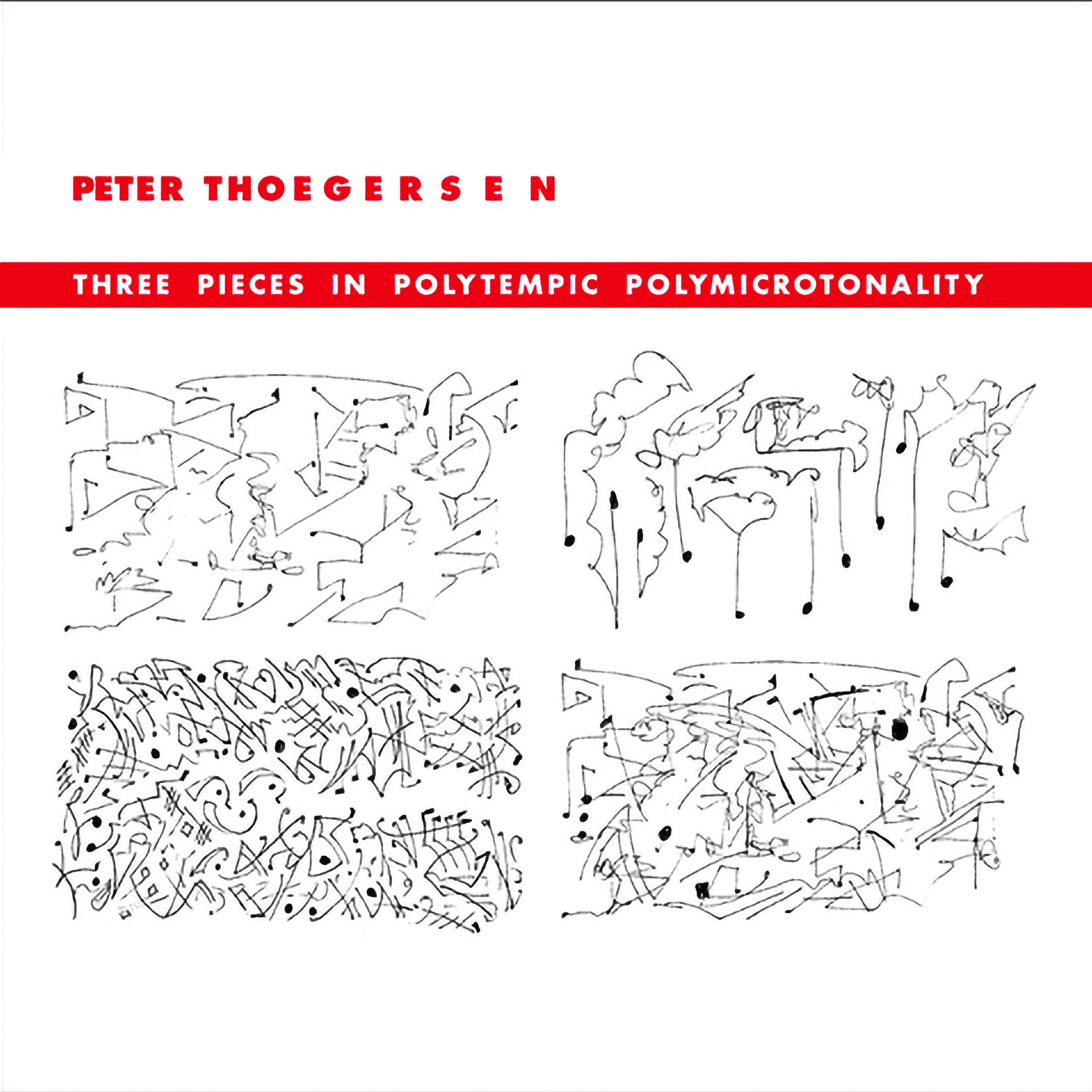 Постер альбома Peter Thoegersen: Three Pieces in Polytempic Polymicrotonality