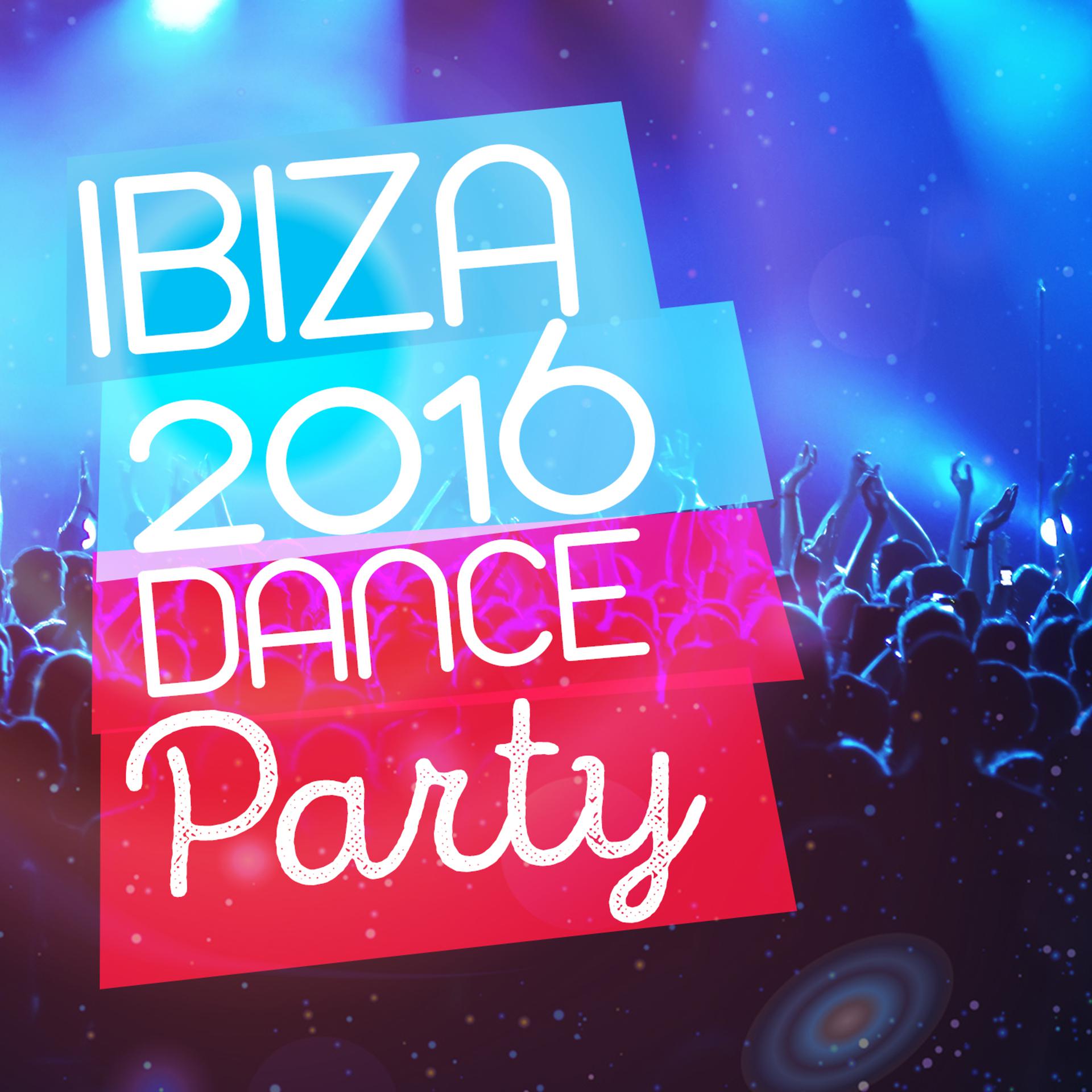 Постер альбома Ibiza 2016 Dance Party