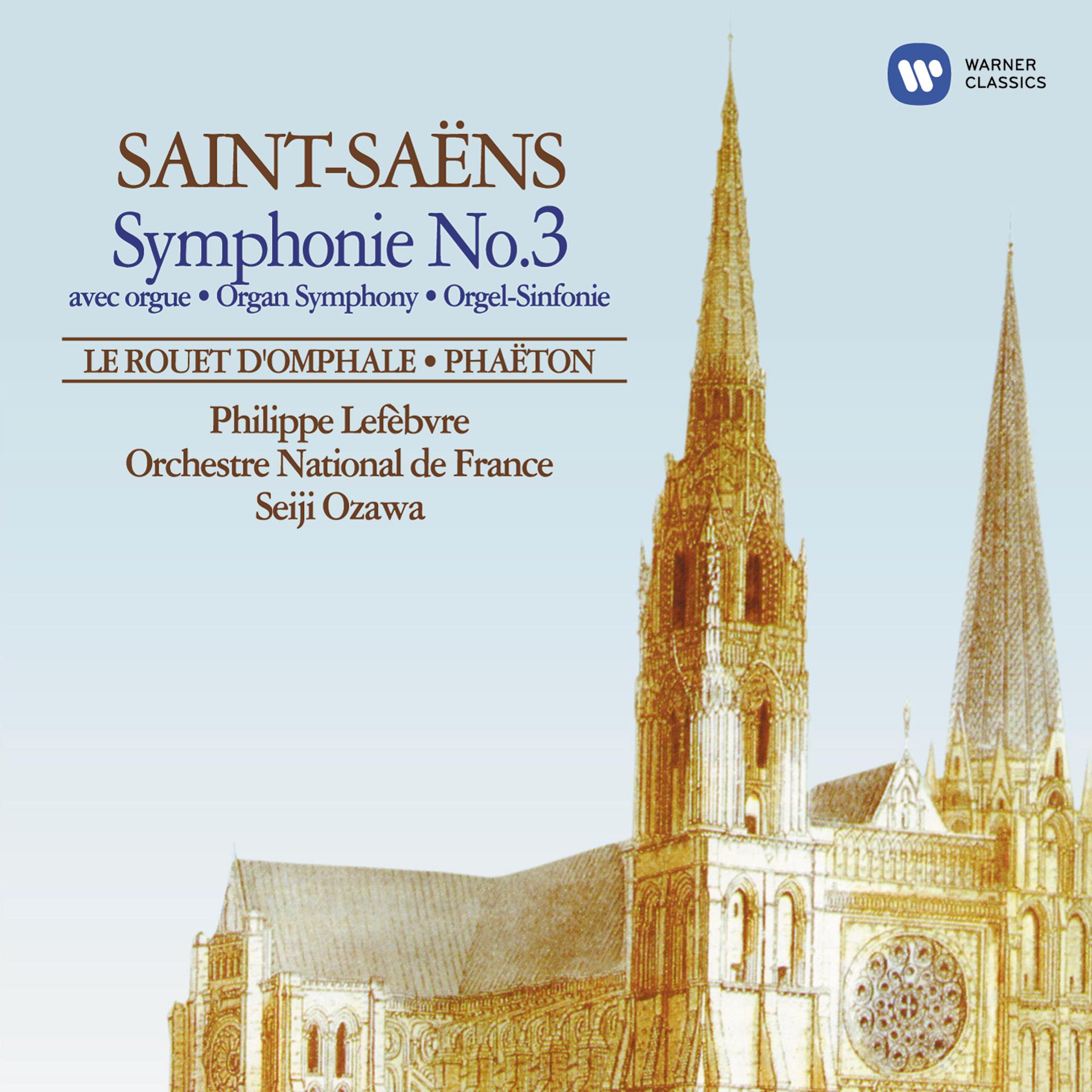 Постер альбома Saint-Saëns: Symphonie No. 3 avec orgue, Le rouet d'Omphale & Phaëton