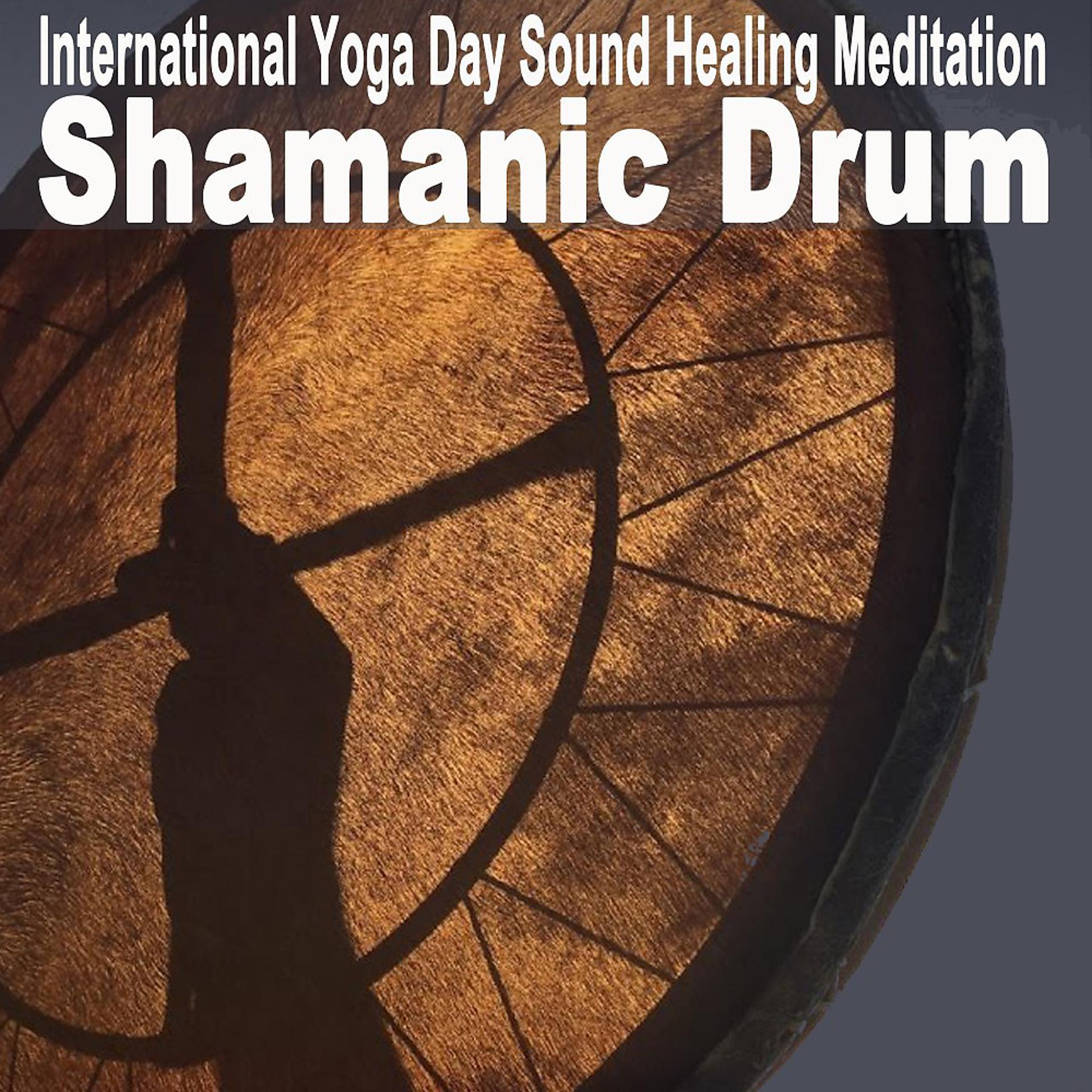 Постер альбома Shamanic Drum (June 21st, International Yoga Day Sound Healing Meditation)