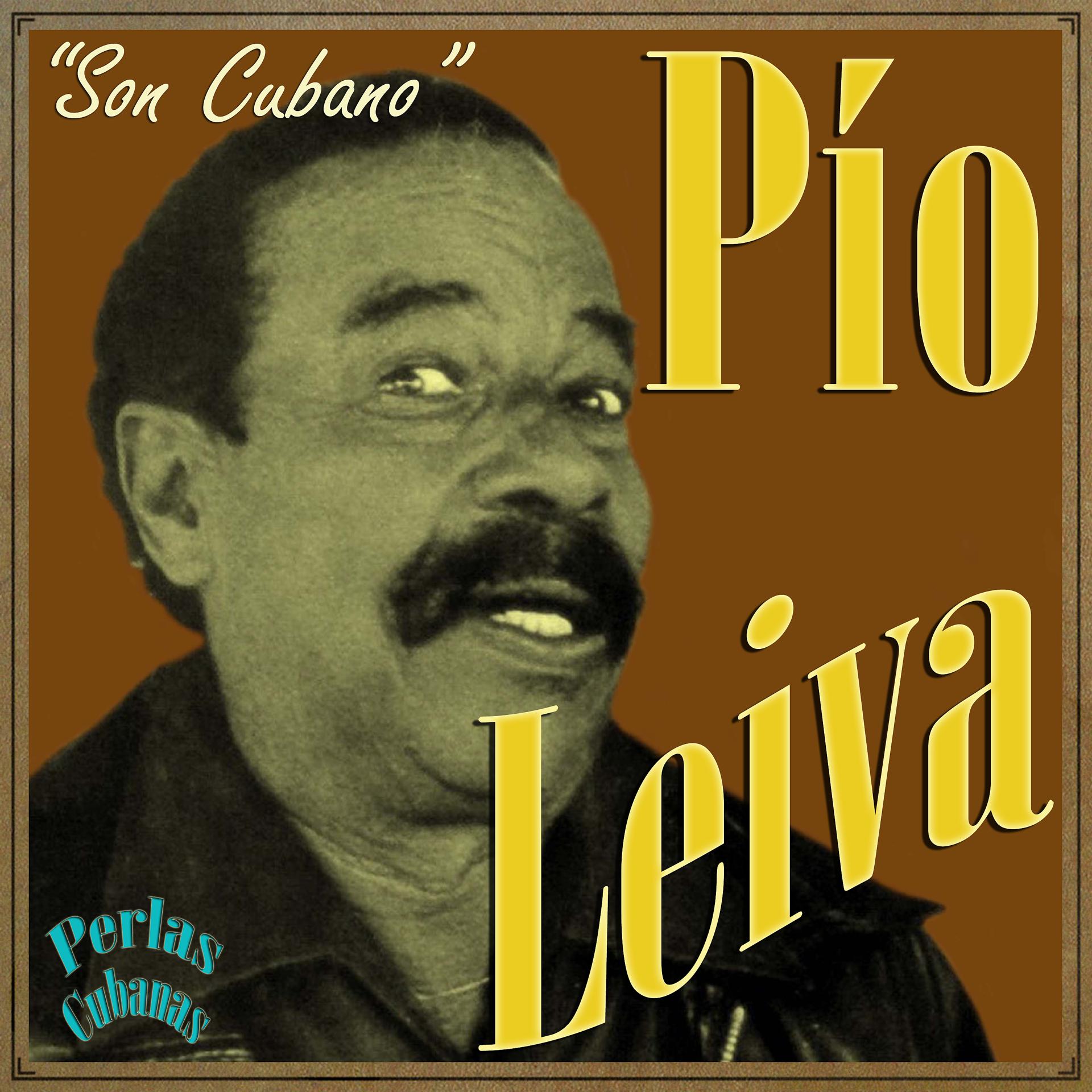 Постер альбома Perlas Cubanas: Pío Leiva, Son Cubano