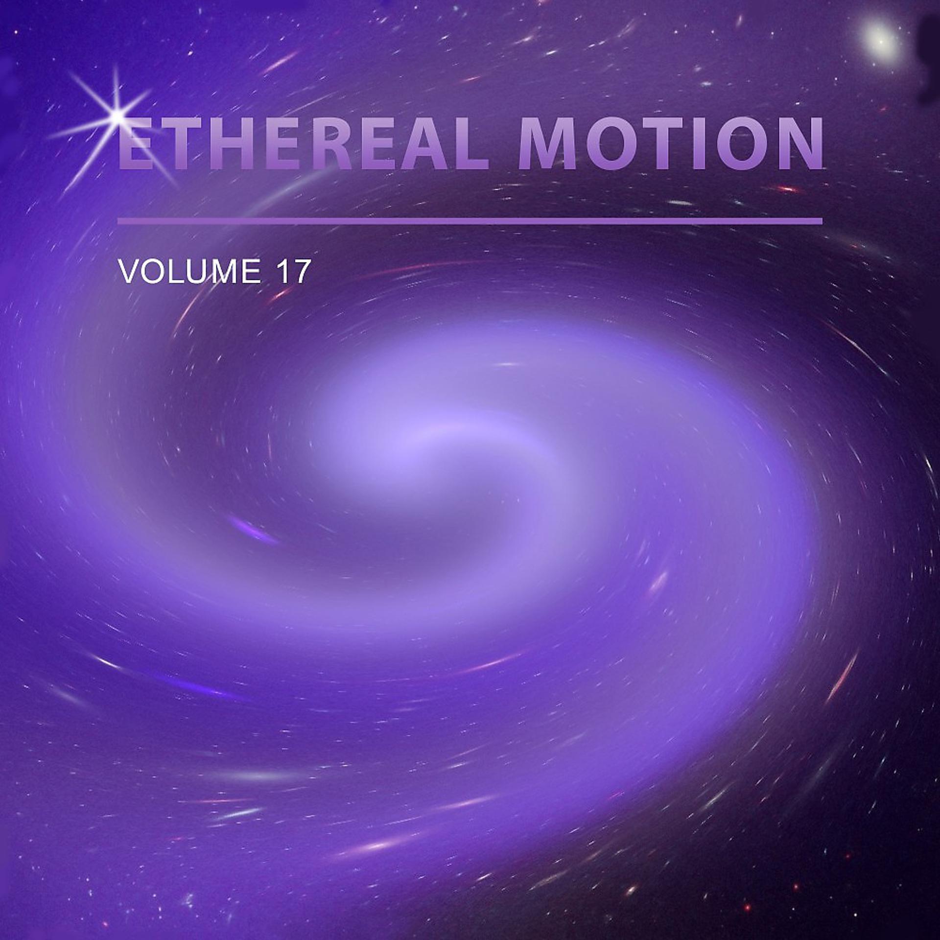Постер альбома Ethereal Motion, Vol. 17