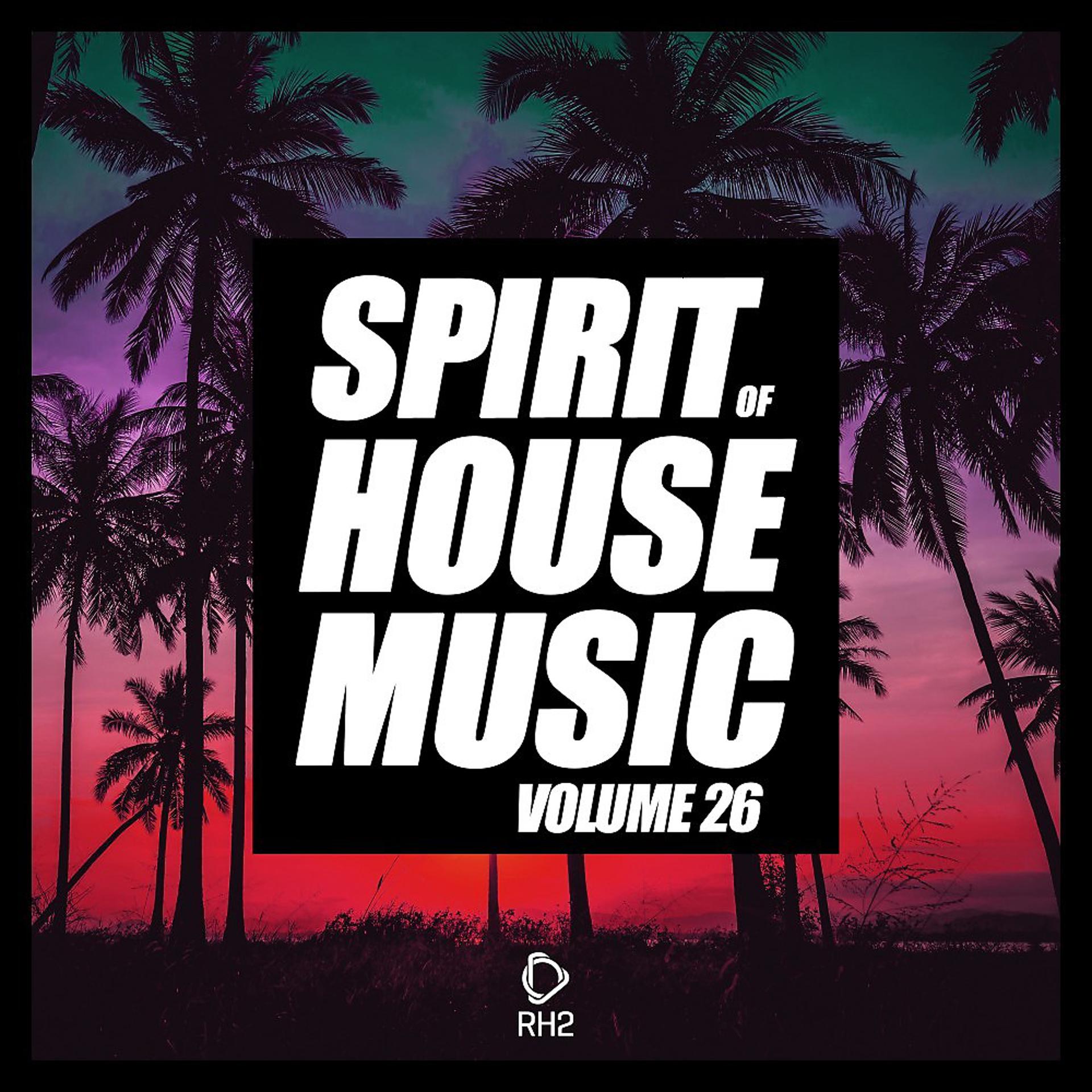 Постер альбома Spirit of House Music, Vol. 26