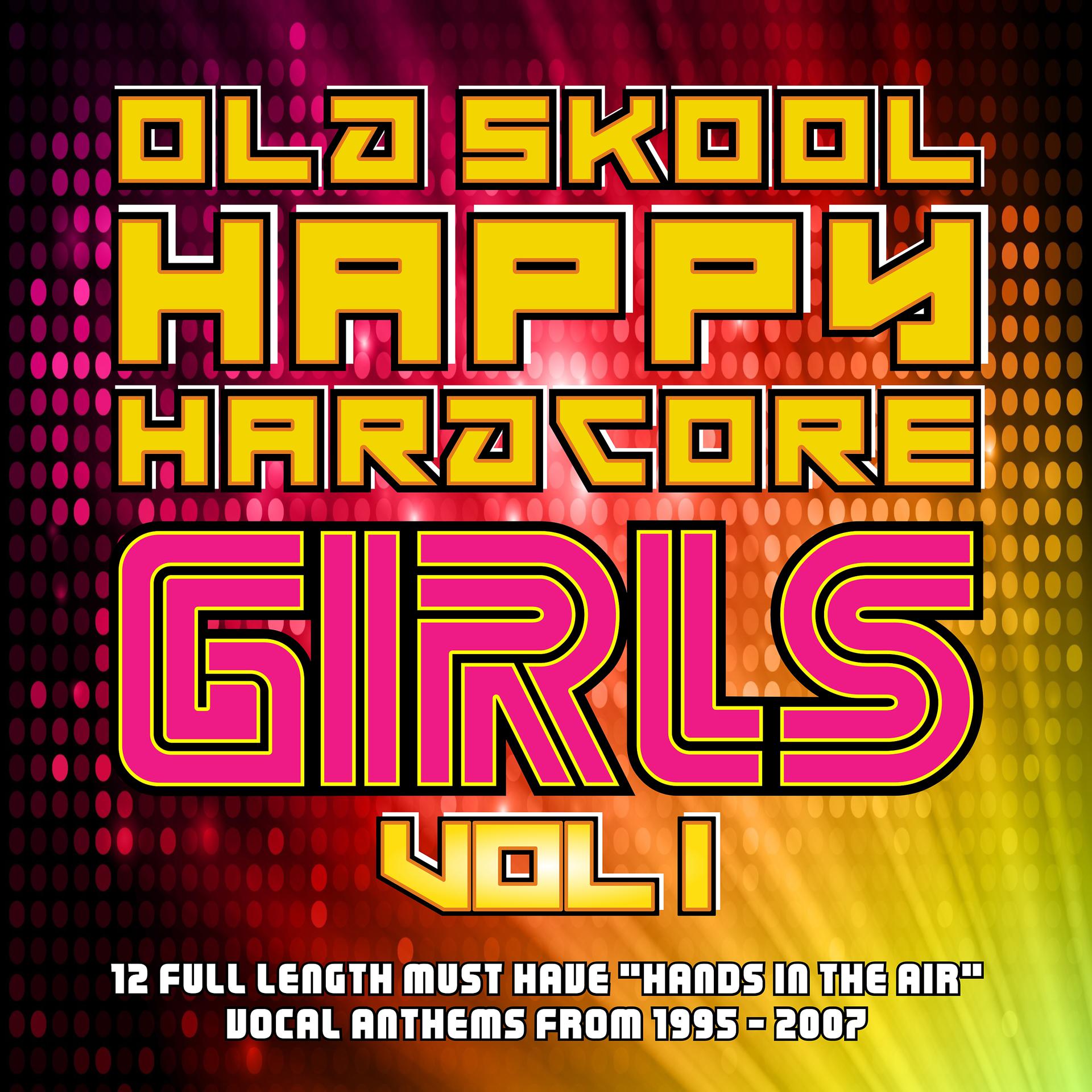 Постер альбома Old Skool Happy Hardcore Girls, Vol. 1