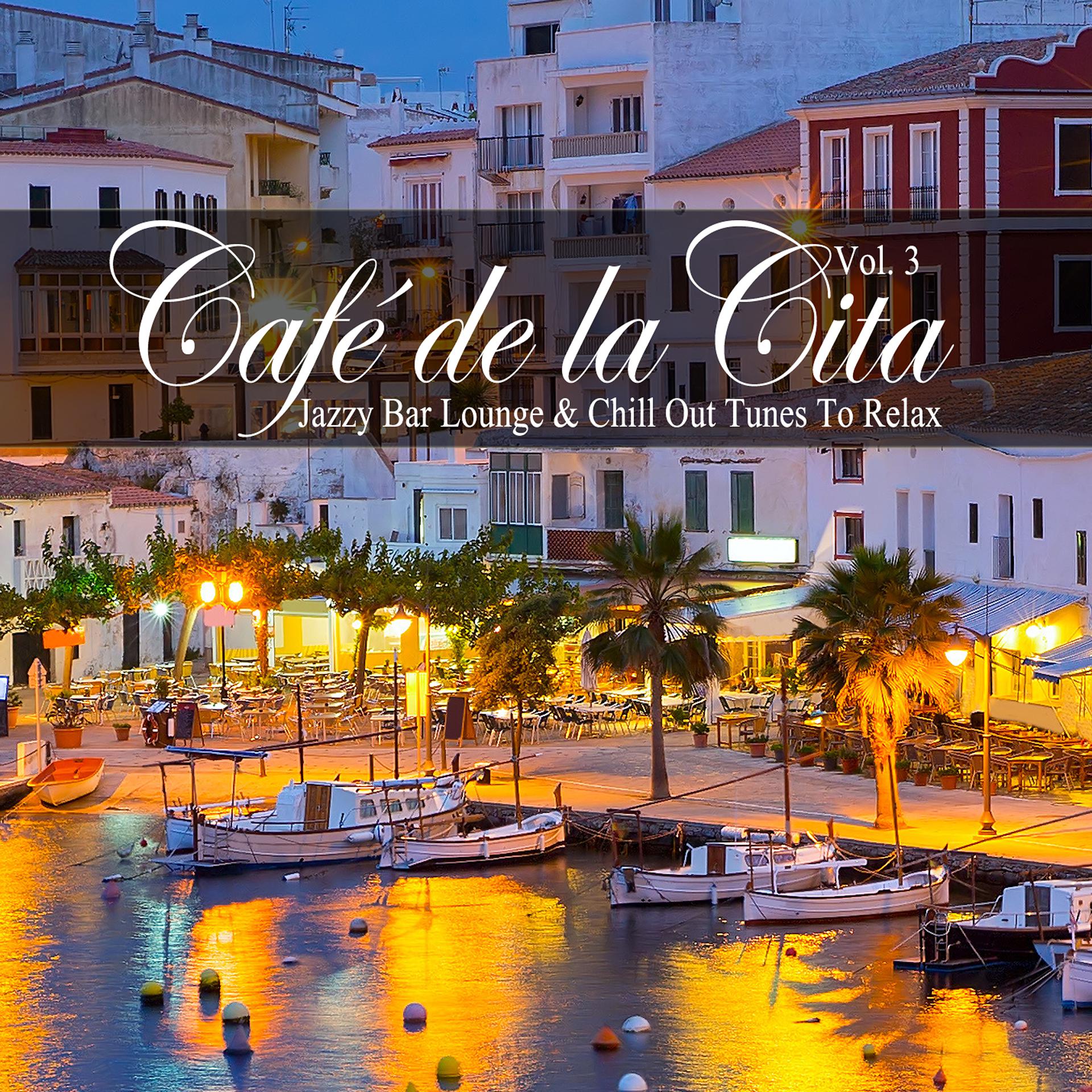 Постер альбома Café De La Cita, Vol. 3 (Jazzy Bar Lounge & Chill Out Tunes to Relax)