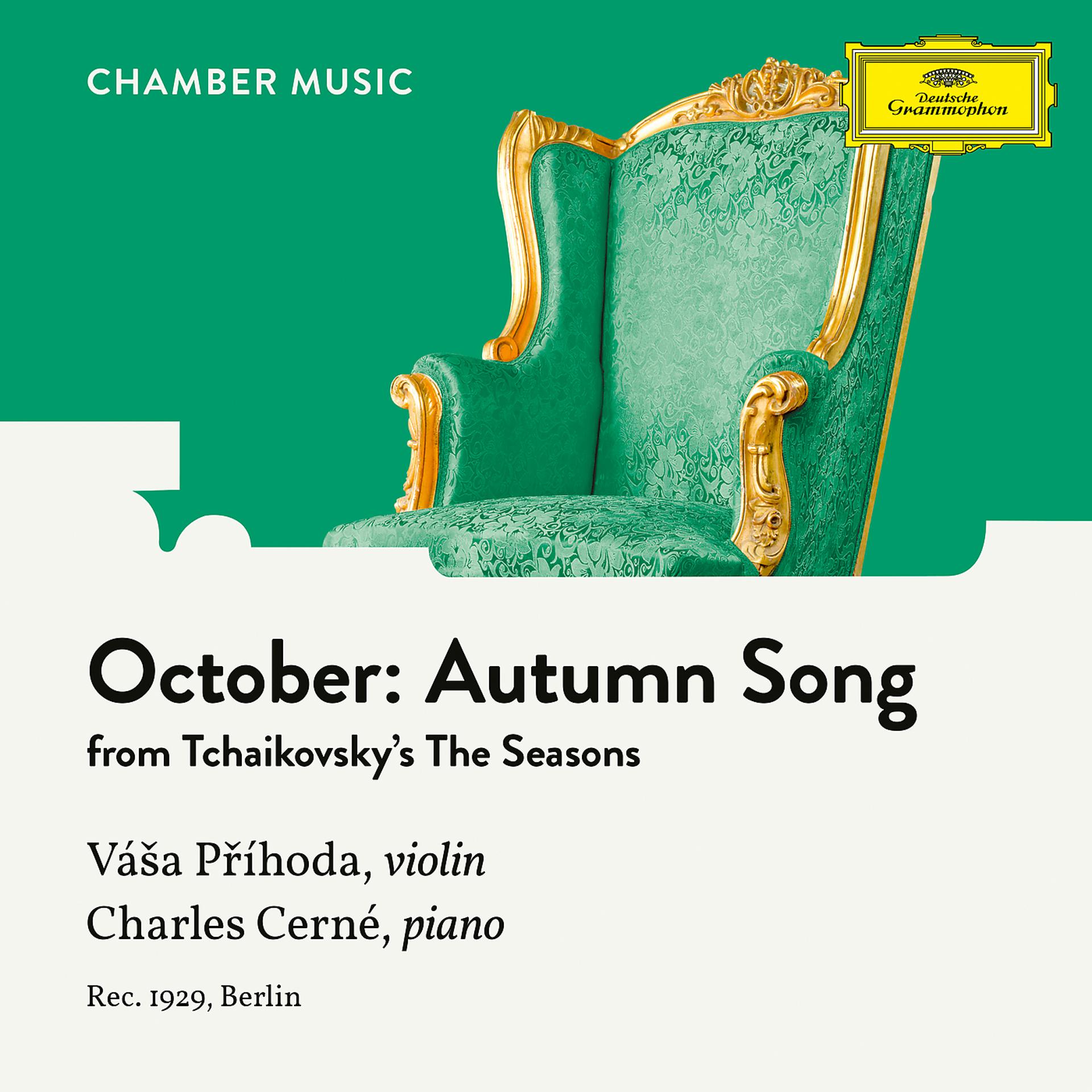 Постер альбома Tchaikovsky: The Seasons, Op. 37a, TH 135: 10. October: Autumn Song (Arr. for Violin and Piano by Charles Cerné)