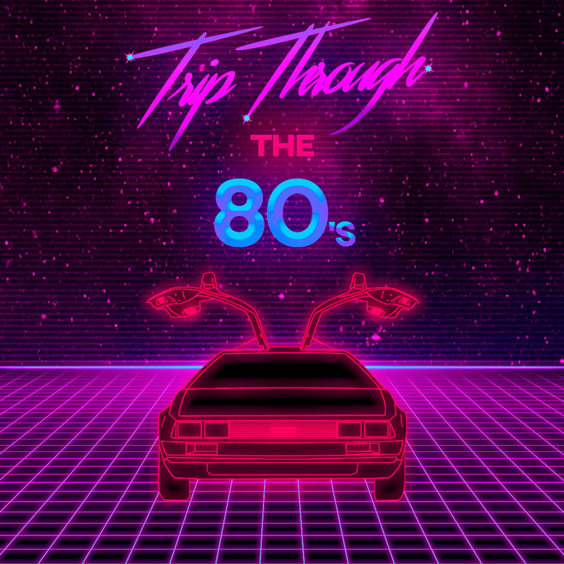 Постер альбома Trip Through the 80s