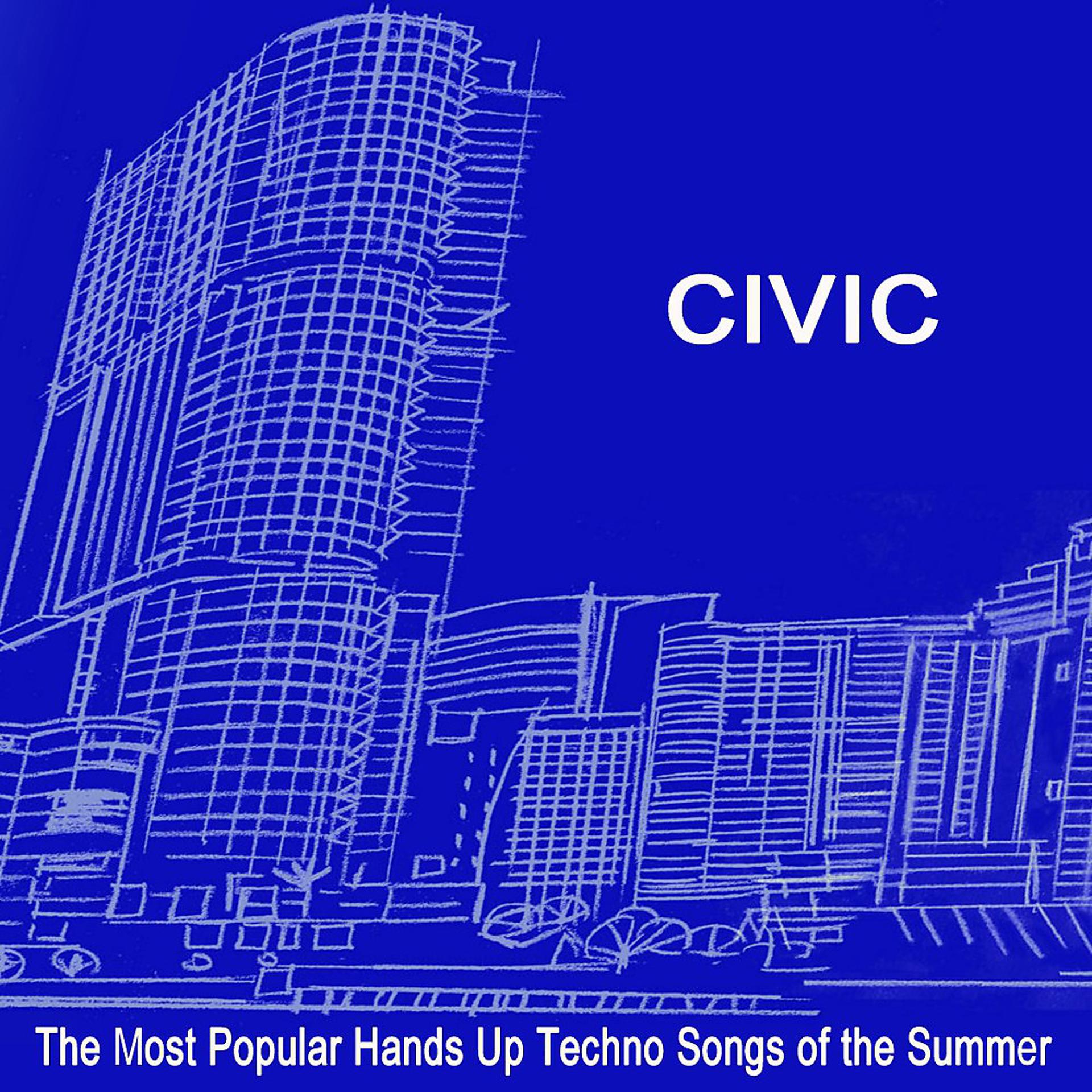 Постер альбома Civic (The Most Popular Hands up Techno Songs of the Summer 2019) & DJ Mix