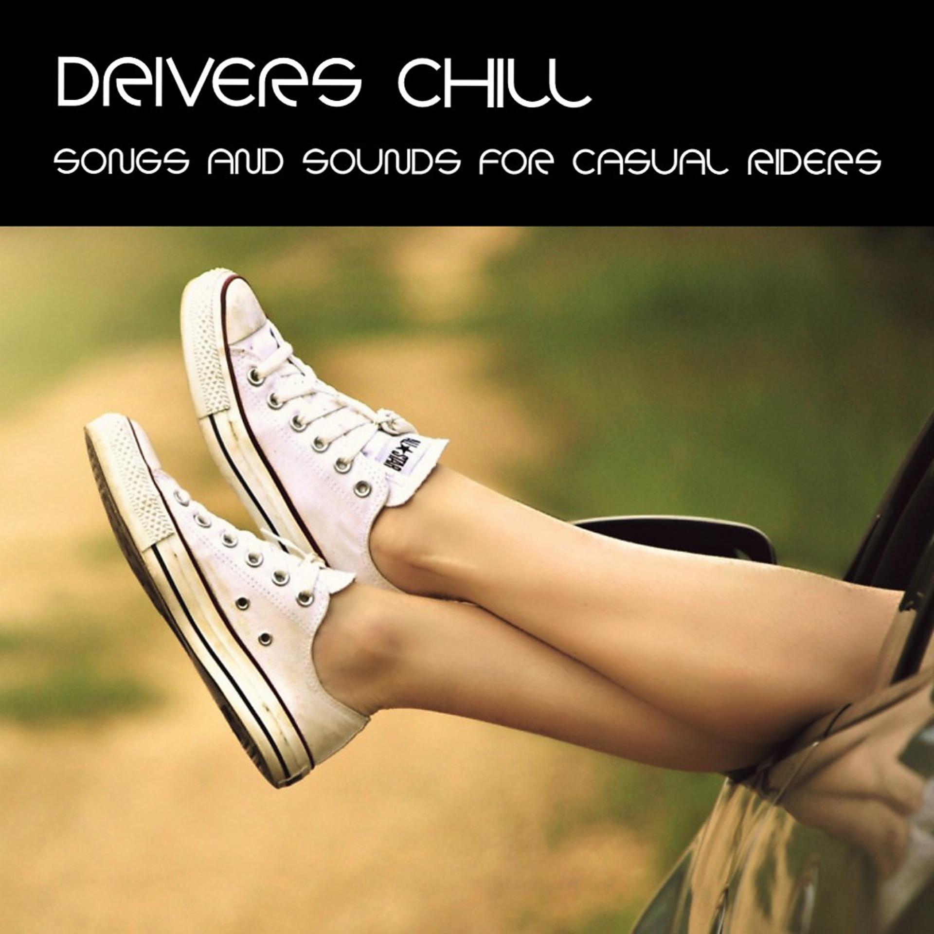 Постер альбома Drivers Chill (Songs & Sounds for Casual Riders)
