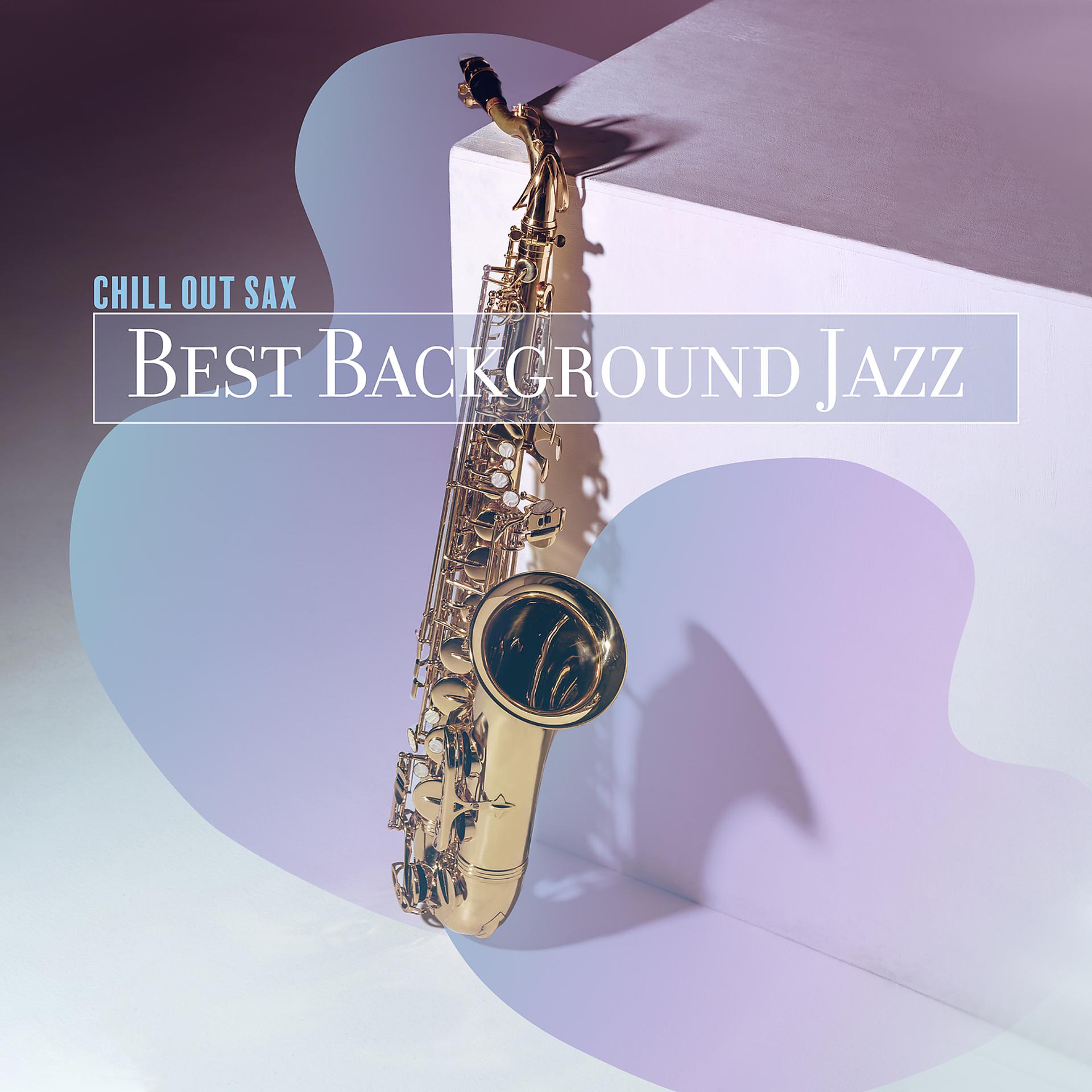Постер альбома Chill Out Sax - Best Background Jazz, Smooth Cafe, Amazing Saxophone, Relaxing Weekend