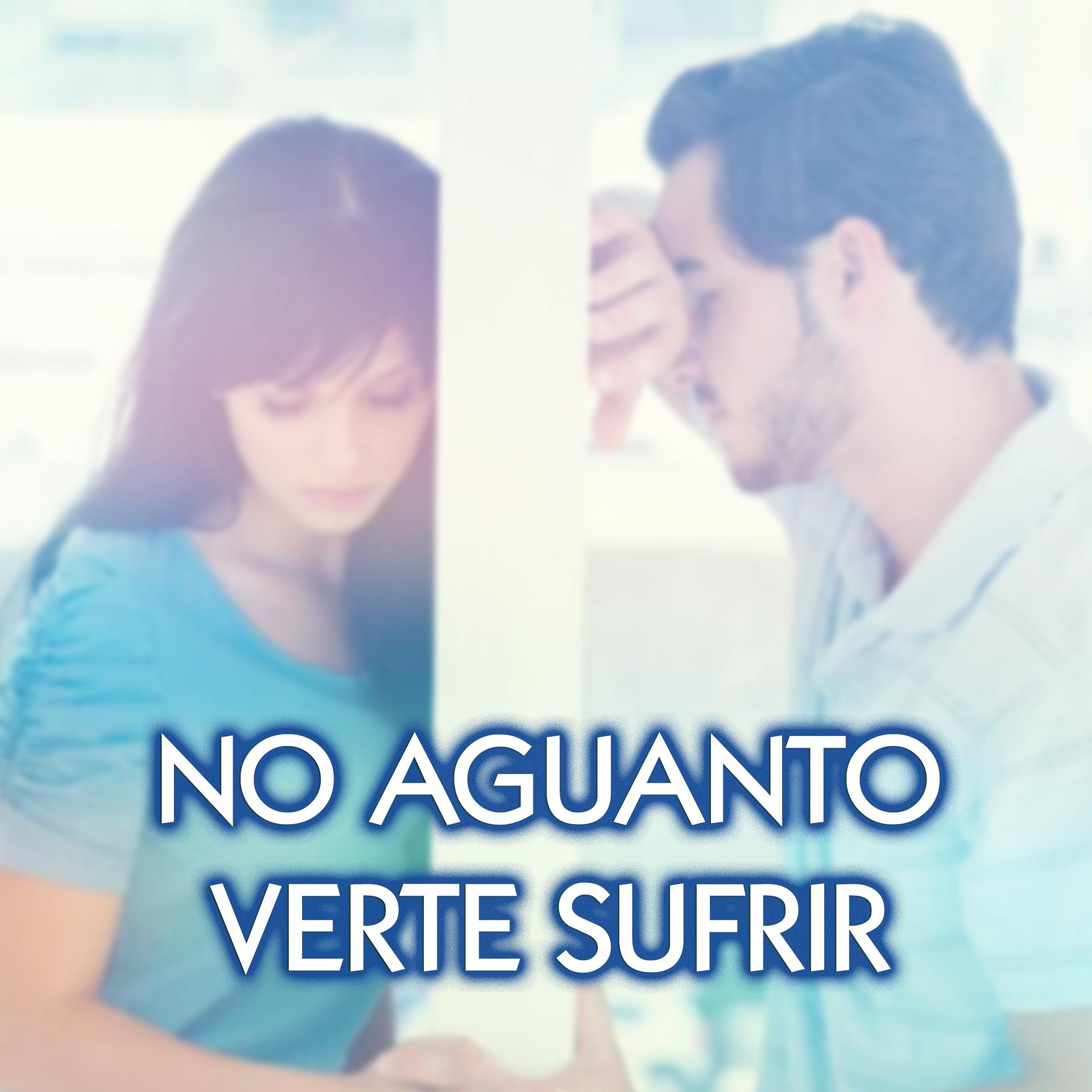 Постер альбома No Aguanto Verte Sufrir