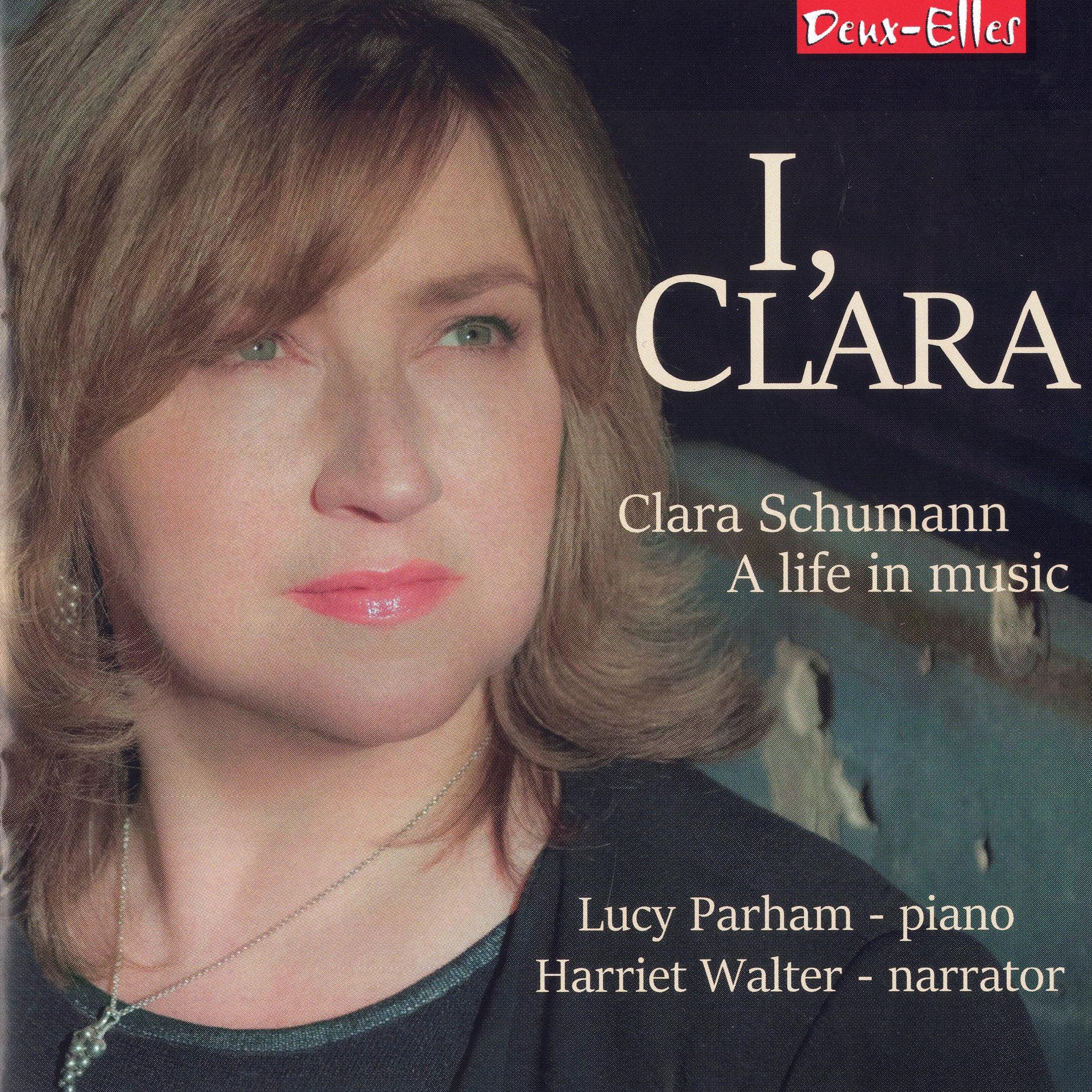 Постер альбома I, Clara: Clara Schumann, A Life In Music