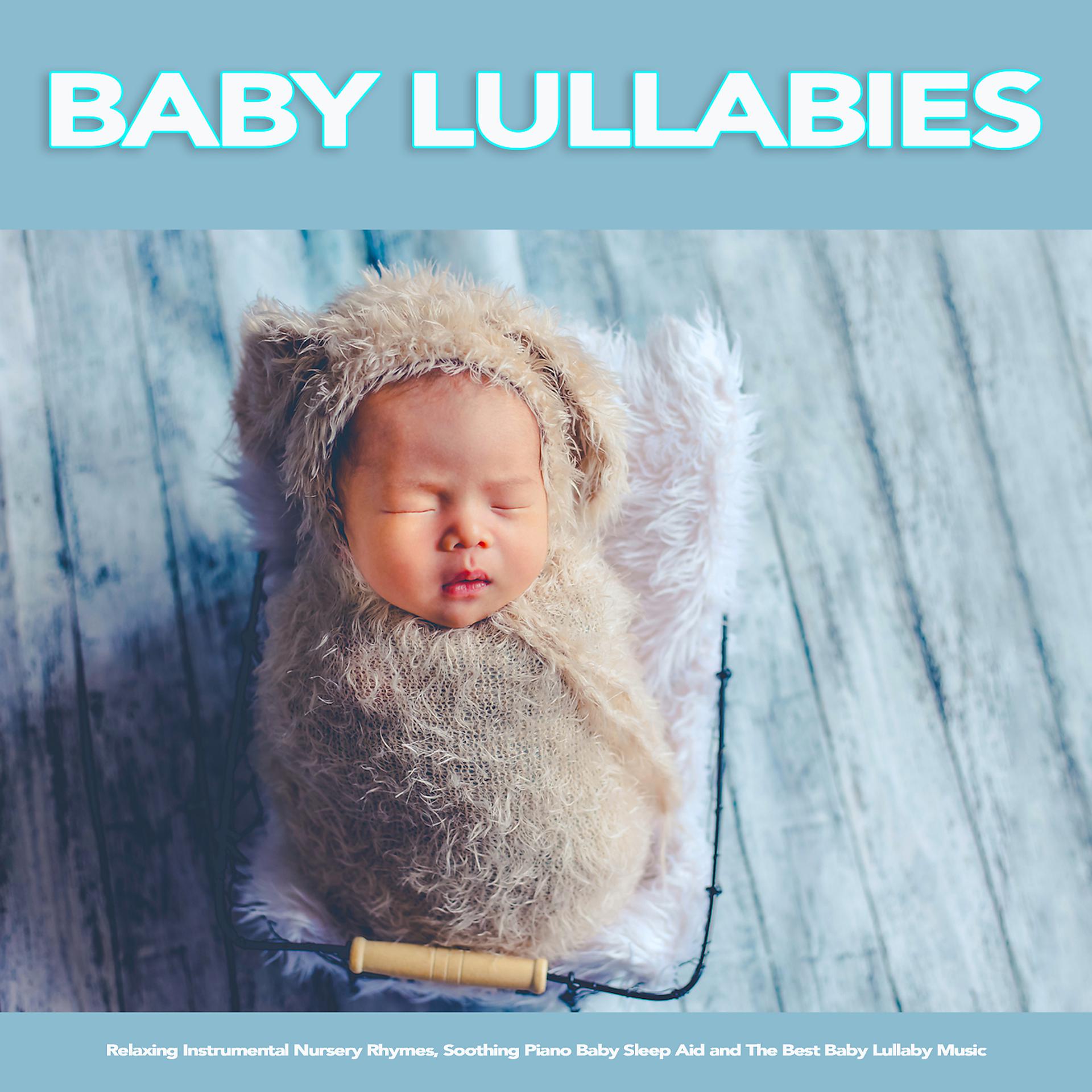 Постер альбома Baby Lullabies: Relaxing Instrumental Nursery Rhymes, Soothing Piano Baby Sleep Aid and The Best Baby Lullaby Music