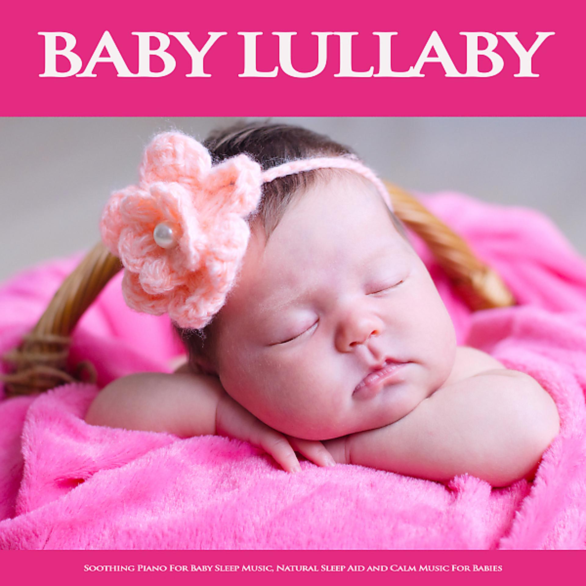 Постер альбома Baby Lullaby: Soothing Piano For Baby Sleep Music, Natural Sleep Aid and Calm Music For Babies