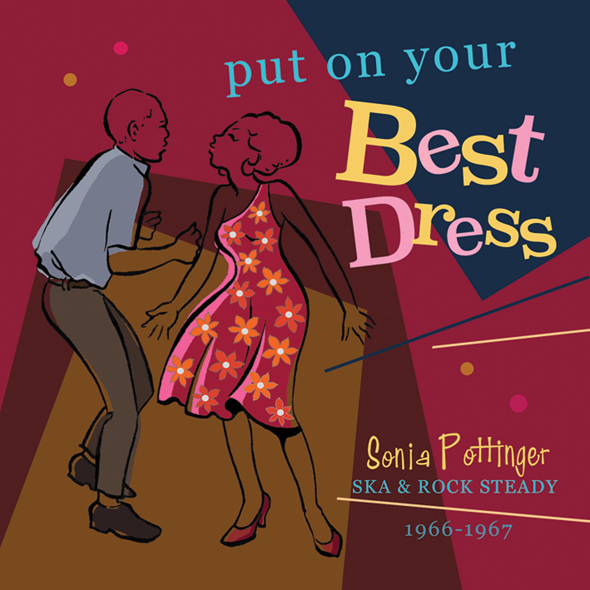 Постер альбома Put On Your Best Dress: Sonia Pottinger's Ska & Rock Steady 1966-67 (Expanded Version)