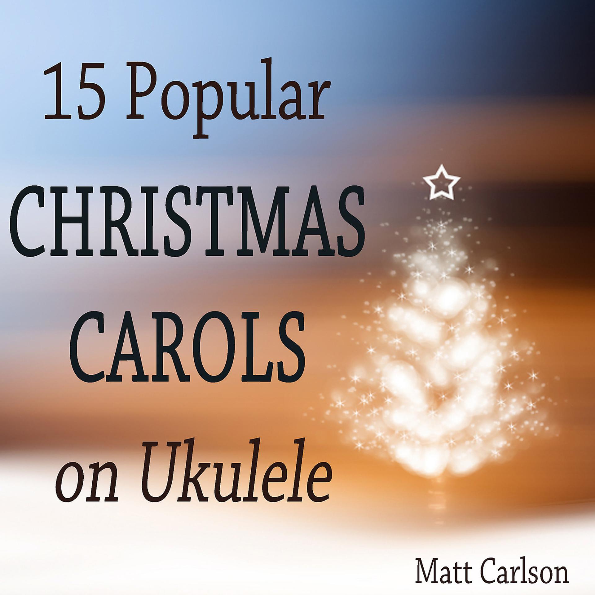 Постер альбома 15 Popular Christmas Carols on Ukulele