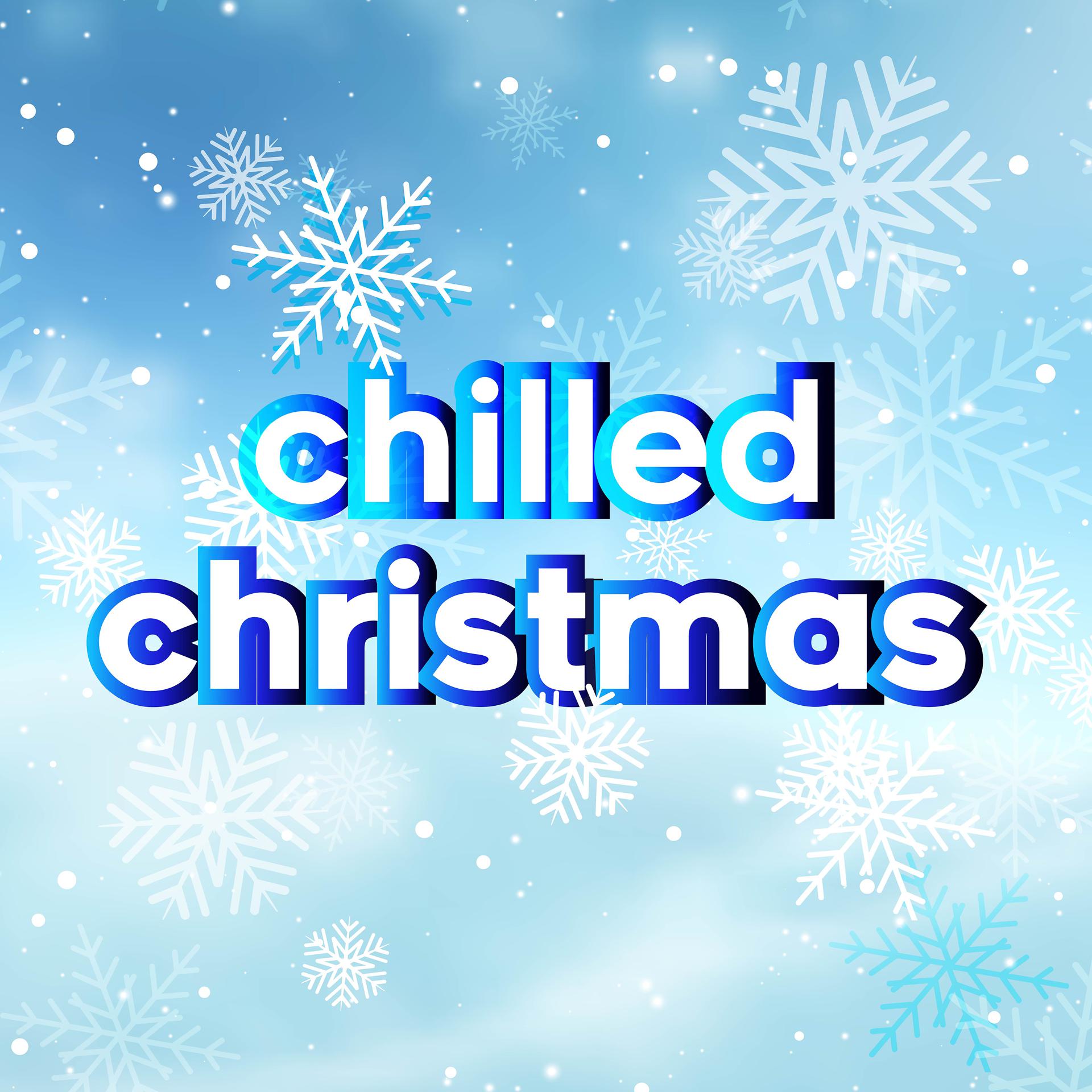 Постер альбома Chilled Christmas (Cold Winter Anthems)